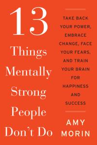 13 Things Mentally Strong People Don’t Do with Author Amy Morin