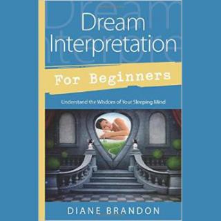Dream Interpretation for Beginners - Understand the Wisdom of Your Sleeping Mind with Expert and Author Diane Brandon