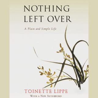 Nothing Left Over: A Plain and Simple Life with Author Toinette Lippe
