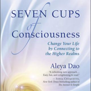 Seven Cups of Consciousness with Aleya Dao