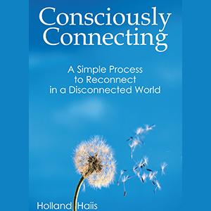 Consciously Connecting to Our Lives with Author Holland Haiis