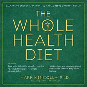 THE WHOLE HEALTH DIET: A Transformational Approach to Weight Loss with Author Dr. Mark Mincolla