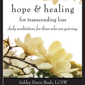 Hope in Times of Loss with Author Ashley Davis Bush
