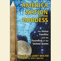 America: Nation of the Goddess: The Venus Families and the Founding of the United States - Authors Janet Wolter & Alan Butler