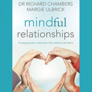 Mindful Relationships - Creating Genuine Connection with Ourselves and Others with Author Margie Ulbrick
