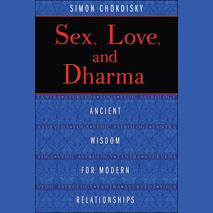 Sex, Love, and Dharma: Ancient Wisdom for Modern Relationships with Author Simon Chokoisky
