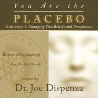 You Are the Placebo - Making Your Mind Matter with Best-Selling Author Dr. Joe Dispenza