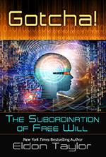 Gotcha!: The Subordination of Free Will with guest Eldon Taylor