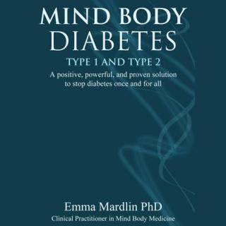 Mind Body Diabetes-A Positive, Powerful & Proven Solution to Stop Diabetes with Author Dr. Emma Mardlin