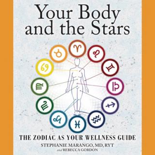 More About Your Body and The Stars: The Zodiac as Your Wellness Guide with Dr. Stephanie Marango and Rebecca Gordon - Pt 2
