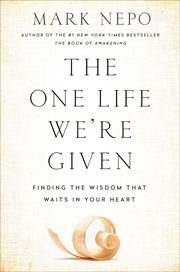 Encore: The One Life We're Given - Finding the Wisdom That Waits in Your Heart with guest Mark Nepo