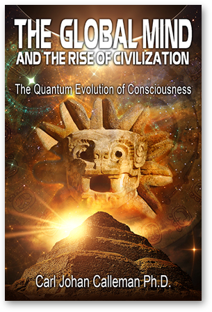 THE GLOBAL MIND AND THE RISE OF CIVILIZATION: THE QUANTUM EVOLUTION OF CONSCIOUSNESS