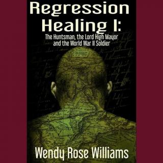 How Regression Healing™ Can Enhance Your NOW, with Past-Life Regressionist & Author Wendy Rose Williams
