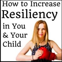 How to Increase Resiliency in You and Your Child