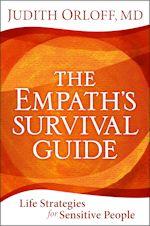 Encore: The Empath's Survival Guide: Life Strategies for Sensitive People with guest Dr. Judith Orloff