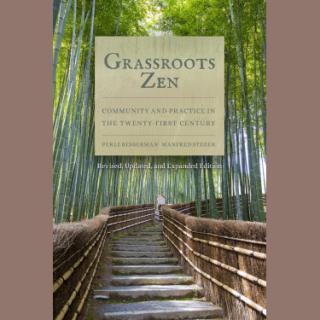 Grassroots Zen: Community and Practice in the Twenty-First Century with Authors Manfred Steger & Perle Besserman