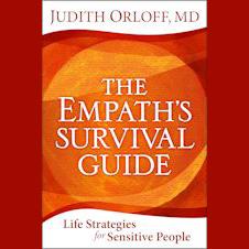 5 Insider Tips for Empaths and Highly Sensitive People in an Insensitive World with Author Dr. Judith Orloff