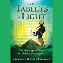 The Tablets of Light: The Teachings of Thoth on Unity Consciousness with Danielle Rama Hoffman