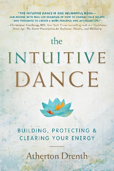 The Intuitive Dance: Building, Protecting & Clearing Your Energy with guest Atherton Drenth