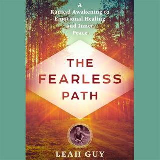 Encore: Leah Guy and The Fearless Path - A Radical Awakening to Emotional Healing and Inner Peace
