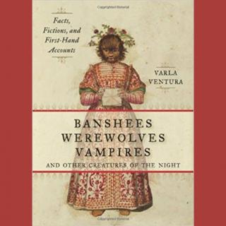 Encore: Banshees, Werewolves, Vampires and Other Creatures of the Night with Varla Ventura