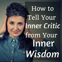 How to Tell Your Inner Critic From Your Inner Wisdom