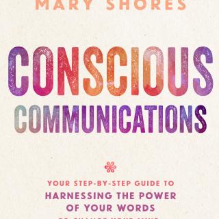 Mary Shores on Conscious Communications