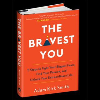 Fight Fear and Find The Bravest You with Author Adam Kirk Smith
