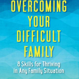Encore: Overcoming Your Difficult Family with guest Dr. Eric Maisel