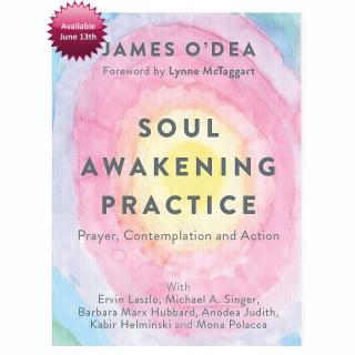 The Soul Awakening Practice: Prayer, Contemplation, and Action with Author James O'Dea