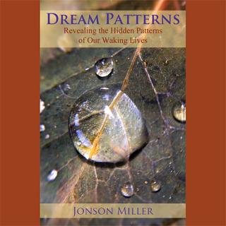 Dream Patterns: Revealing the Hidden Patterns of Our Waking Lives with Author Jonson Miller