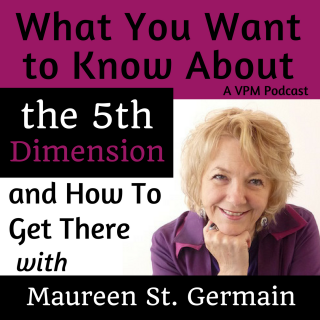 Encore: What You Want to Know About the 5th Dimension and How To Get There
with Maureen St. Germain
