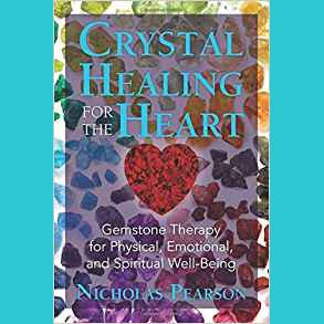 Crystal Healing for the Heart: Gemstone Therapy for Physical, Emotional, and Spiritual Well-Being with Nicholas Pearson