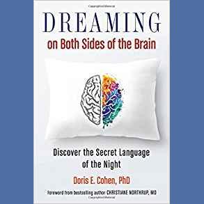Encore: Dreaming on Both Sides of the Brain: Discover the Secret Language of the Night with Author Doris E. Cohen, Ph.D.