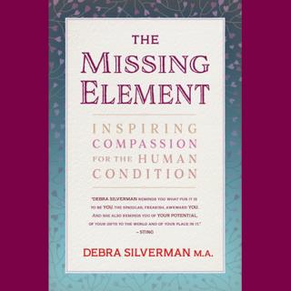 The Missing Element: Inspiring Compassion for the Human Condition with Author & Astrologer Debra Silverman
