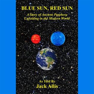 Blue Sun, Red Sun - A Story of Ancient Prophesy Unfolding in the Modern World with Author Jack Allis