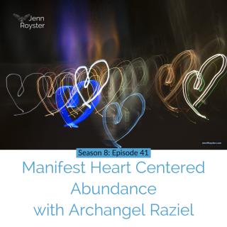 Manifest Heart Centered Abundance: Archangel Raziel Guidance