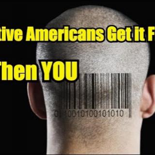 MicroChip Implants: Native Americans Come First, You are Next