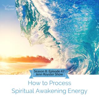 How to Process Spiritual Awakening Energy 