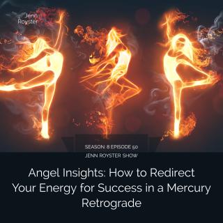 Angel Messsages: How to Redirect Your Energy for Success in a Mercury Retrograde