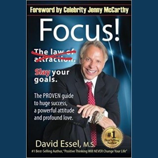 David Essel Will Help You Focus! And  Slay Your Goals!