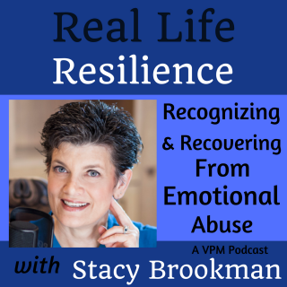 Real Life Resilience: Recognizing and Recovering From Emotional Abuse with Stacy Brookman