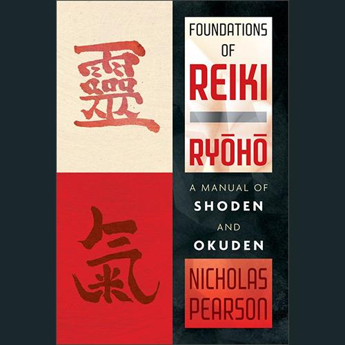 Foundations of Reiki - A Manual of Shoden and Okuden with Author and Practitioner Nicholas Pearson