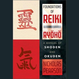 Foundations of Reiki - A Manual of Shoden and Okuden with Author and Practitioner Nicholas Pearson
