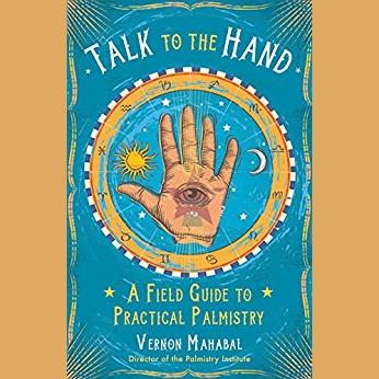 Talk To The Hand: A Field Guide To Practical Palmistry with Palmistry Expert Vernon Mahabal