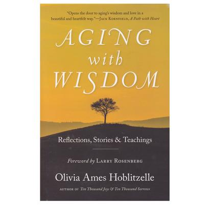 AGING WITH WISDOM: Reflections, Stories and Teachings with Olivia Ames Hoblitzelle