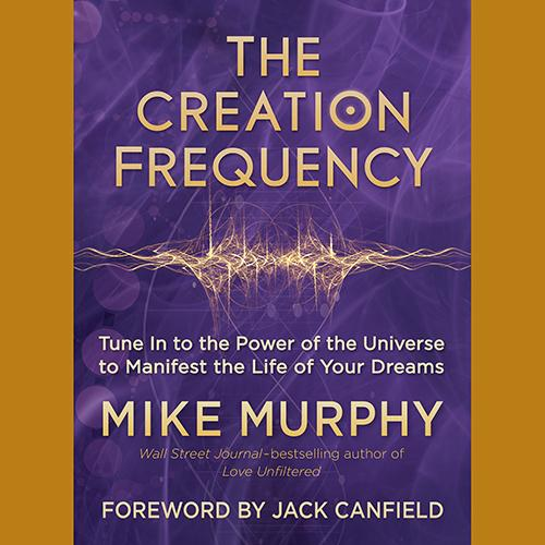 The Creation Frequency with Author, Entreprenuer, and Philanthropist Mike Murphy