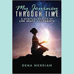 My Journey Through Time with Dena Merriam