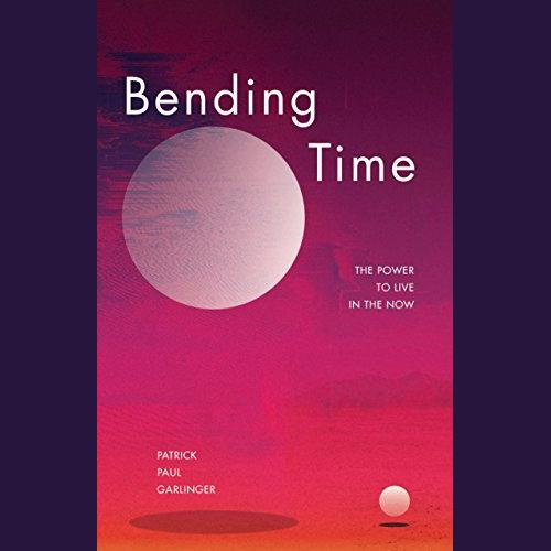 How to Truly Live in the Now with Patrick Paul Garlinger