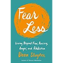 Fear Less: Living Beyond Fear, Anxiety, Anger, and Addiction with Dean Sluyter